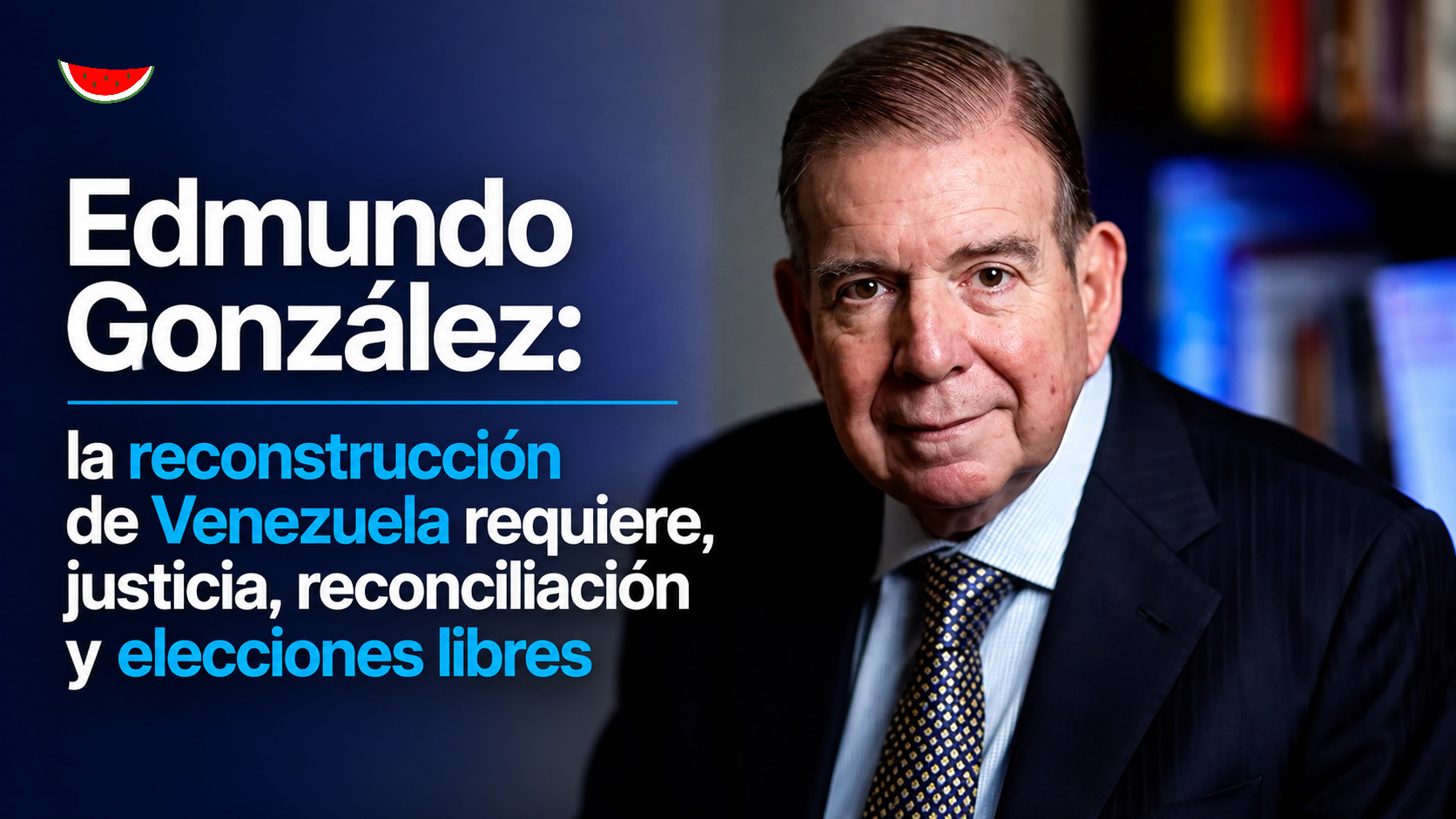 Edmundo González: La reconstrucción de Venezuela requiere justicia, reconciliación y elecciones verdaderamente libres