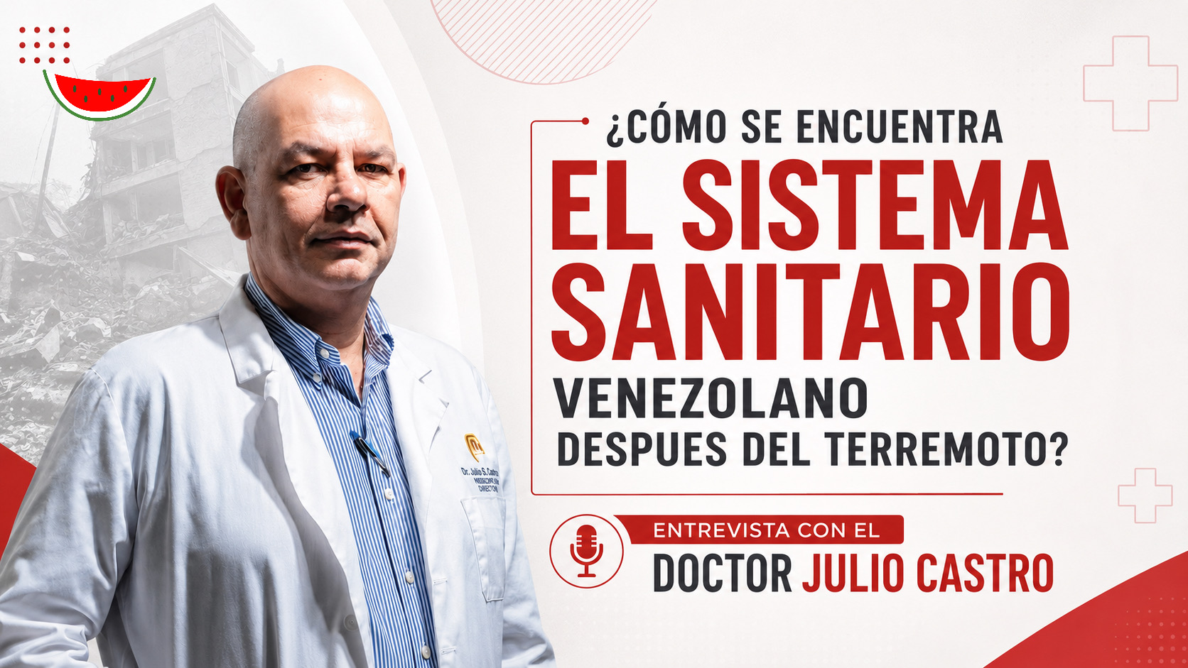 Dr. Julio Castro: El terremoto expuso el colapso del sistema de salud venezolano (EXCLUSIVA)